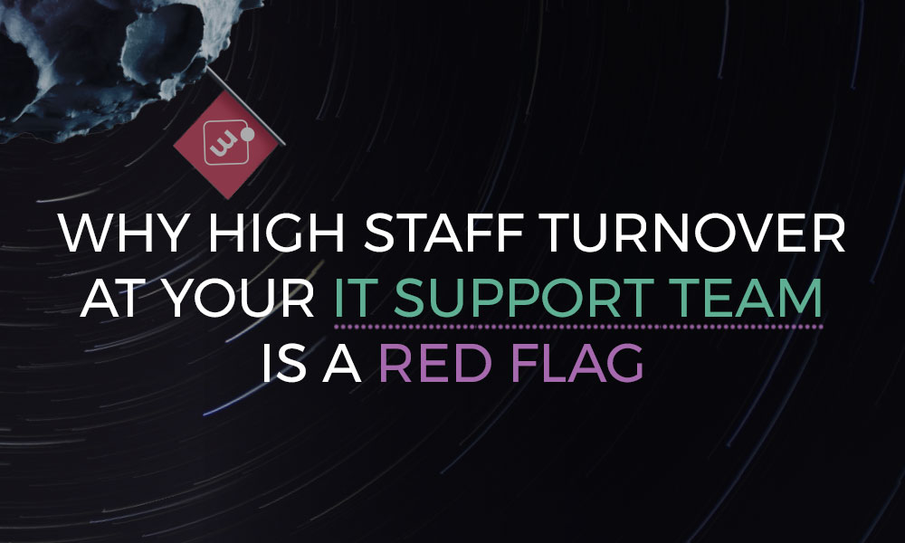 Why high staff turnover at your IT support team is a red flag…
