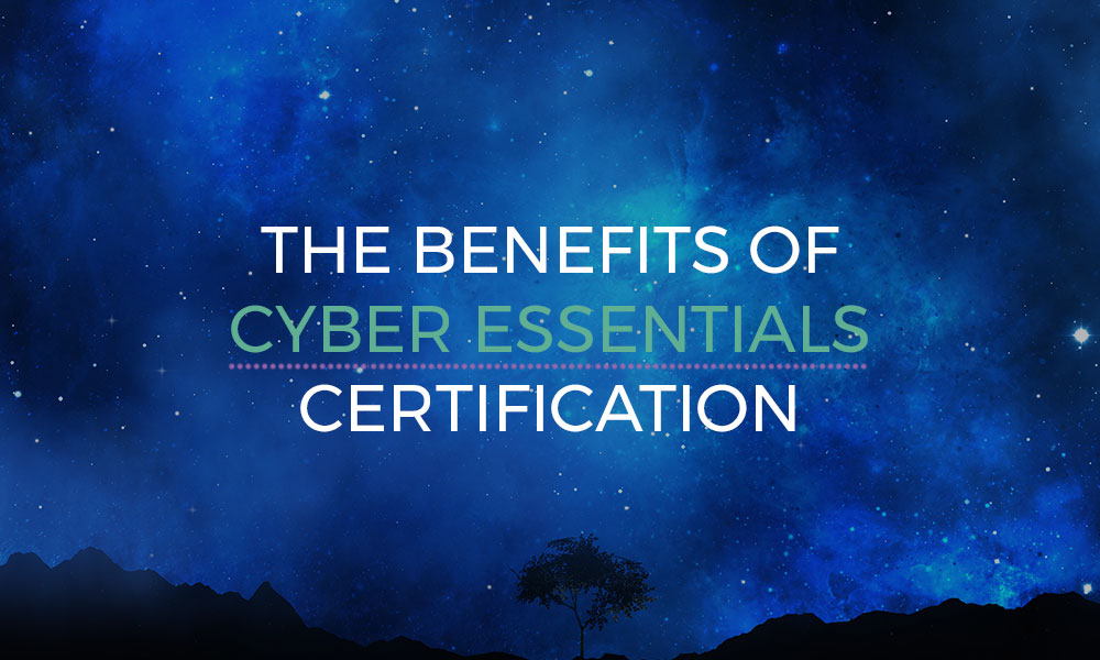 The benefits of Cyber Essentials Certification