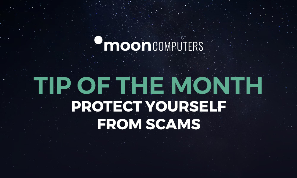 Tip of the Month:  Protect yourself from scams