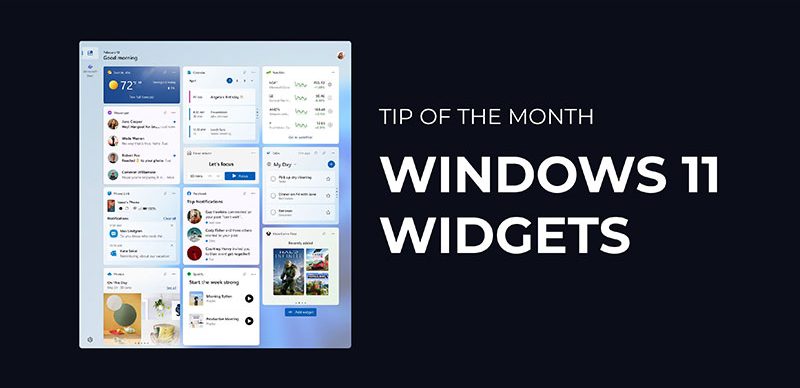 Tip Of The Month : Windows 11 Widgets