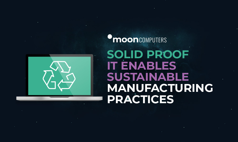 Solid Proof IT Enables Sustainable Manufacturing Practices