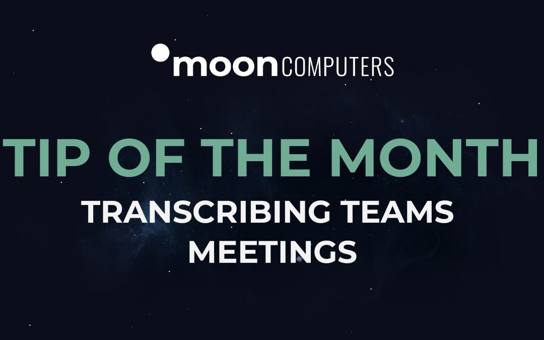 Tip Of The Month : Transcribing Teams Meetings
